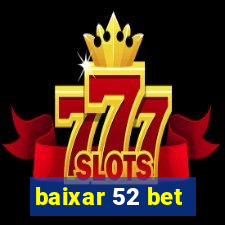 baixar 52 bet